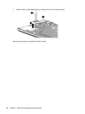 Page 963.Lift the modem module (3) straight up to disconnect it from the system board.
Reverse this procedure to install the modem module.
88 Chapter 4   Removal and replacement procedures 