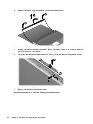 Page 584.Release the display bezel top edge (3) from the display enclosure.
5.Release the webcam/microphone module (1) from the display enclosure as far as the webcam/
microphone module cable allows.
6.Disconnect the webcam/microphone module cable (2) from the webcam/microphone module.
7.Remove the webcam/microphone module.
Reverse this procedure to install the webcam/microphone module.
50 Chapter 4   Removal and replacement procedures 