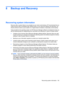 Page 1438 Backup and Recovery
Recovering system information
Recovery after a system failure is as complete as your most current backup. HP recommends that you
create recovery discs immediately after software setup. As you add new software and data files, you
should continue to back up your system on a regular basis to maintain a reasonably current backup.
Tools provided by the operating system and HP Recovery Manager software are designed to help you
with the following tasks for safeguarding your information and...