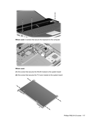 Page 125Where used: 3 screws that secure the keyboard to the computer
Where used:
(1) One screw that secures the WLAN module to the system board
(2) One screw that secures the TV tuner module to the system board
Phillips PM2.0×3.0 screw 117 