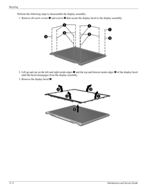 Page 12811 – 2Maintenance and Service Guide
Recycling
Perform the following steps to disassemble the display assembly: 
1. Remove all screw covers 1 and screws 2 that secure the display bezel to the display assembly. 
2. Lift up and out on the left and right inside edges 1 and the top and bottom inside edges 2 of the display bezel 
until the bezel disengages from the display assembly. 
3. Remove the display bezel 3.  