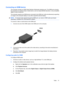 Page 51Connecting an HDMI device
The computer includes an HDMI (High Definition Multimedia Interface) port. The HDMI port connects
the computer to an optional video or audio device, such as a high-definition television, or any compatible
digital or audio component.
The computer supports one HDMI device connected to the HDMI port, while simultaneously supporting
an image on the computer display or any other supported external display.
NOTE:To transmit video signals through the HDMI port, you need an HDMI cable...