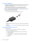 Page 44Connecting an HDMI device
The computer includes an HDMI (High Definition Multimedia Interface) port. The HDMI port connects
the computer to an optional video or audio device, such as a high-definition television, or any
compatible digital or audio component.
The computer supports one HDMI device connected to the HDMI port, while simultaneously
supporting an image on the computer display or any other supported external display.
NOTE:To transmit video signals through the HDMI port, you need an HDMI cable...