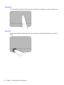 Page 38Navigating
To move the pointer, slide one finger across the TouchPad in the direction you want the pointer to go.
Selecting
Use the left and right TouchPad buttons as you would use the corresponding buttons on an external
mouse.
28 Chapter 5   Pointing devices and keyboard 