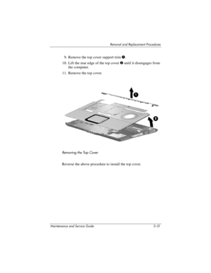 Page 167Removal and Replacement Procedures
Maintenance and Service Guide 5–51
9. Remove the top cover support trim 1.
10. Lift the rear edge of the top cover 2 until it disengages from 
the computer.
11. Remove the top cover.
Removing the Top Cover
Reverse the above procedure to install the top cover. 