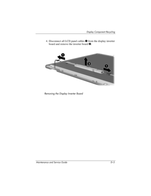 Page 251Display Component Recycling
Maintenance and Service Guide D–5
4. Disconnect all LCD panel cables 1 from the display inverter 
board and remove the inverter board 2.
Removing the Display Inverter Board 