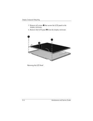 Page 252D–6 Maintenance and Service Guide
Display Component Recycling
5. Remove all screws 1 that secure the LCD panel to the 
display enclosure.
6. Remove the LCD panel 2 from the display enclosure.
Removing the LCD Panel 