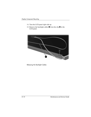 Page 256D–10 Maintenance and Service Guide
Display Component Recycling
14. Turn the LCD panel right-side up.
15. Remove the backlight cables 1 from the clip 2 in the 
LCD panel.
Releasing the Backlight Cables 