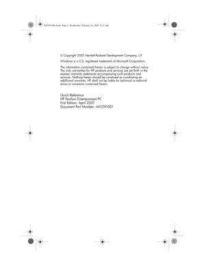 Page 2© Copyright 2007 Hewlett-Packard Development Company, L.P.
Windows is a U.S. registered trademark of Microsoft Corporation
.
The information contained herein is subject to change without notice. 
The only warranties for HP products and services are set forth in the 
express warranty statements accompanying such products and 
services. Nothing herein should be construed as constituting an 
additional warranty. HP shall not be liable for technical or editorial 
errors or omissions contained herein.
Quick...