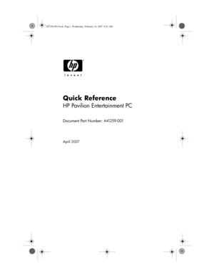 Page 1Quick Reference
HP Pavilion Entertainment PC
Document Part Number: 441259-001
April 2007
441259-001.book  Page i  Wednesday, February 14, 2007  9:21 AM 