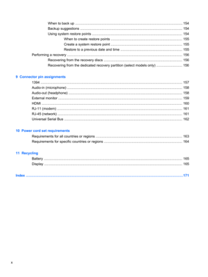 Page 10When to back up .............................................................................................................. 154
Backup suggestions ......................................................................................................... 154
Using system restore points ............................................................................................ 154
When to create restore points ......................................................................... 155
Create a system...