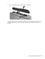 Page 653.Pivot the battery (2) upward and remove it (3) from the computer.
To insert the battery, insert the rear edge of the battery into the battery bay and pivot the front edge of
the battery downward until it is seated. The battery release latch automatically locks the battery
into place.
Component replacement procedures 55 