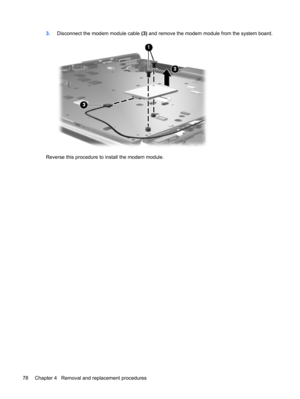 Page 863.Disconnect the modem module cable (3) and remove the modem module from the system board.
Reverse this procedure to install the modem module.
78 Chapter 4   Removal and replacement procedures 