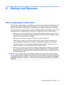 Page 1418 Backup and Recovery
Recovering system information
Recovery after a system failure is as complete as your most current backup. HP recommends that you
create recovery discs immediately after software setup. As you add new software and data files, you
should continue to back up your system on a regular basis to maintain a reasonably current backup.
Tools provided by the operating system and Recovery Manager software are designed to help you with
the following tasks for safeguarding your information and...