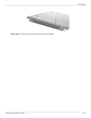 Page 108Screw listing
Maintenance and Service Guide7–13
Where used: 2 screws that secure the hinge bracket to the display 