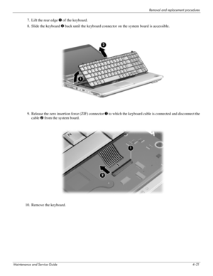 Page 60Removal and replacement procedures
Maintenance and Service Guide4–21
7. Lift the rear edge 1 of the keyboard. 
8. Slide the keyboard 2 back until the keyboard connector on the system board is accessible. 
9. Release the zero insertion force (ZIF) connector 1 to which the keyboard cable is connected and disconnect the 
cable 2 from the system board.
10. Remove the keyboard. 