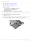 Page 774–38Maintenance and Service Guide
Removal and replacement procedures
■Memory module (see “Memory module” on page 4-10)
■WLAN module (see “WLAN module” on page 4-16)
■Modem module (see “Modem module” on page 4-33)
■Fan/heat sink assembly (see “Fan/heat sink assembly” on page 4-40)
■Processor (see “Processor” on page 4-42)
Remove the system board: 
1. Disconnect the modem module cable 1 from the modem module.
2. Disconnect the following cables from the system board:
2 Audio/infrared board cable
✎The...