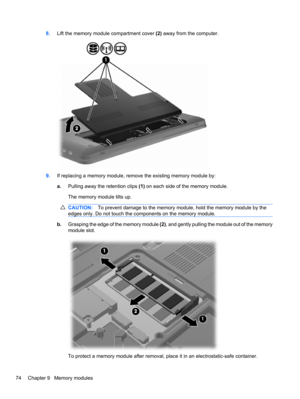 Page 848.Lift the memory module compartment cover (2) away from the computer.
9.If replacing a memory module, remove the existing memory module by:
a.Pulling away the retention clips (1) on each side of the memory module.
The memory module tilts up.
CAUTION:To prevent damage to the memory module, hold the memory module by the
edges only. Do not touch the components on the memory module.
b.Grasping the edge of the memory module (2), and gently pulling the module out of the memory
module slot.
To protect a memory...