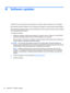 Page 108B Software updates
Updated versions of the software provided with the computer might be available on the HP website.
Most software and BIOS updates on the HP website are packaged in compressed files called SoftPaqs.
Some download packages contain a file named Readme.txt, which contains information about installing
and troubleshooting the software.
To update the software:
1.Identify the computer model, product category, and series or family. Prepare for a system BIOS
update by identifying the BIOS version...