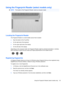 Page 93Using the Fingerprint Reader (select models only)
NOTE:The location of the Fingerprint Reader varies by computer model.
Locating the Fingerprint Reader
The Fingerprint Reader is a small metallic sensor that is located:
●Near the bottom of the TouchPad
●On the right side of the keyboard
●On the upper-right side of the display
●On the left side of the display
Depending on the computer model, the Fingerprint Reader might be oriented horizontally or vertically.
Both orientations require that you swipe your...