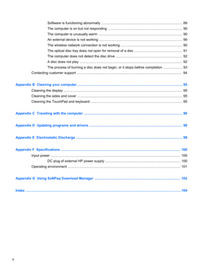 Page 10Software is functioning abnormally .................................................................................... 89
The computer is on but not responding ............................................................................. 90
The computer is unusually warm ....................................................................................... 90
An external device is not working ...................................................................................... 90
The wireless network...