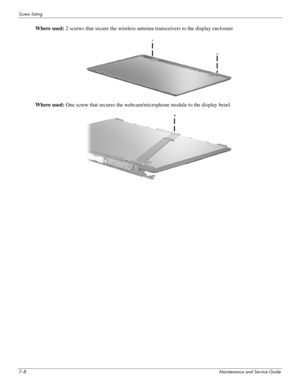 Page 1167–8Maintenance and Service Guide
Screw listing
Where used: 2 screws that secure the wireless antenna transceivers to the display enclosure
Where used: One screw that secures the webcam/microphone module to the display bezel 