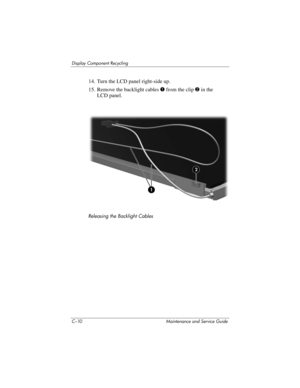 Page 280C–10 Maintenance and Service Guide
Display Component Recycling
14. Turn the LCD panel right-side up.
15. Remove the backlight cables 1 from the clip 2 in the 
LCD panel.
Releasing the Backlight Cables 