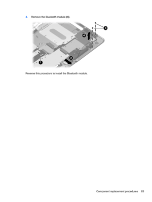 Page 934.Remove the Bluetooth module (4).
Reverse this procedure to install the Bluetooth module.
Component replacement procedures 83 