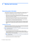 Page 1568 Backup and recovery
Recovering system information
Tools provided by the operating system and Recovery Manager software are designed to help you with
the following tasks for safeguarding your information and restoring it in case of a system failure:
●Backing up your information regularly to protect your important system files.
●Making a set of recovery discs (Recovery Manager software feature). Recovery discs are used to
start up (boot) your computer and restore the operating system and software...