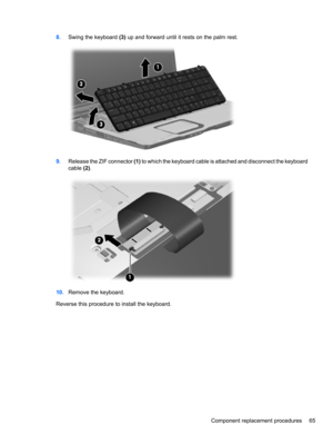 Page 758.Swing the keyboard (3) up and forward until it rests on the palm rest.
9.Release the ZIF connector (1) to which the keyboard cable is attached and disconnect the keyboard
cable (2).
10.Remove the keyboard.
Reverse this procedure to install the keyboard.
Component replacement procedures 65 