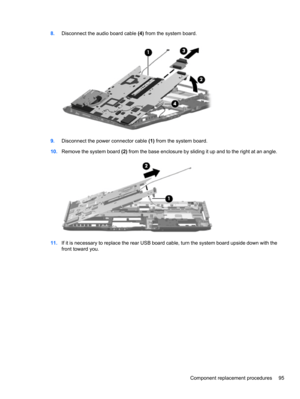 Page 1058.Disconnect the audio board cable (4) from the system board.
9.Disconnect the power connector cable (1) from the system board.
10.Remove the system board (2) from the base enclosure by sliding it up and to the right at an angle.
11.If it is necessary to replace the rear USB board cable, turn the system board upside down with the
front toward you.
Component replacement procedures 95 