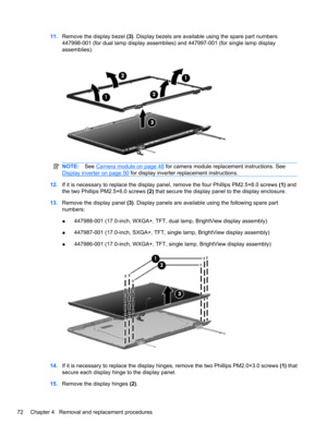 Page 8211.Remove the display bezel (3). Display bezels are available using the spare part numbers
447998-001 (for dual lamp display assemblies) and 447997-001 (for single lamp display
assemblies).
NOTE:See Camera module on page 48 for camera module replacement instructions. See
Display inverter on page 50 for display inverter replacement instructions.
12.If it is necessary to replace the display panel, remove the four Phillips PM2.5×8.0 screws (1) and
the two Phillips PM2.5×6.0 screws (2) that secure the...
