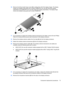 Page 8316.Remove the left and right hinge covers (3) by sliding them off of the display hinges. The display
hinges are available using spare part numbers 432964-001 (for use with dual lamp display
assemblies) and 432963-001 (for use with single lamp display assemblies). The display hinge
covers are available using spare part number 432965-001.
17.If it is necessary to replace the wireless antenna transceivers and cables, remove the two Phillips
PM2.0×4.0 screws (1) that secure each transceiver to the display...