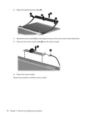 Page 466.Release the display bezel top edge (3).
7.Release the camera module (1) from the display enclosure as far as the camera module cable allows.
8.Disconnect the camera module cable (2) from the camera module.
9.Remove the camera module.
Reverse this procedure to install the camera module.
38 Chapter 4   Removal and replacement procedures 