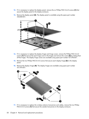 Page 6612.If it is necessary to replace the display panel, remove the six Phillips PM2.5×6.0 screws (1) that
secure the display panel to the display enclosure.
13.Remove the display panel (2). The display panel is available using the spare part number
446480-001.
14.If it is necessary to replace the display hinges and hinge covers, remove the Phillips PM2.5×6.0
screws (1) that secure the each hinge cover to the hinges and remove the covers (2) by sliding them
off the hinges. The display hinge covers are...