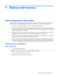 Page 1198
Backup and recovery
Recovering system information
Tools provided by the operating system and Recovery Manager software are designed to help you with
the following tasks for safeguarding your information and restoring it in case of a system failure:
●Back up your information regularly to protect your important system files.
●Make a set of recovery discs (Recovery Manager software feature). Recovery discs are used to start
up (boot) your computer and restore the operating system and software programs to...