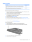 Page 63Display assembly
DescriptionSpare part number
15.4-inch, WXGA, BrightView display assembly for use with computer models equipped with a
camera and microphones (includes camera, microphones, and WLAN transceivers and antenna
cables)446481-001
15.4-inch, WXGA, BrightView display assembly for use with computer models equipped with
microphones (includes microphones and WLAN transceivers and antenna cables)446482-001
Before removing the display assembly, follow these steps:
1.Shut down the computer. If you...