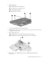 Page 716.Remove the following:
(1) One Phillips PM2.0×3.0 broad-head screw
(2) Two Phillips PM2.5×3.0 broad-head screws
(3) Two Hex HM5.0×9.0 standoffs
(4) One Phillips PM2.5×6.0 screw
7.Turn the computer right-side up, with the front toward you.
8.Release the ZIF connector to which the TouchPad cable is connected and disconnect the TouchPad
cable (1) from the system board.
9.Remove the following screws:
(2) Two Phillips PM2.5×5.0 screws that secure the top cover to the computer
(3) One Phillips PM2.5×6.0 screw...