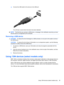 Page 49▲Connect the USB cable for the device to the USB port.
You will hear a sound when the device has been detected.
NOTE:The first time you connect a USB device, a message in the notification area lets you know
that the device is recognized by the computer.
Removing a USB device
CAUTION:To reduce the risk of damage to a USB connector, do not pull on the cable to remove
the USB device.
CAUTION:To reduce the risk of loss of information or an unresponsive system, use the following
procedure to safely remove the...