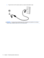 Page 222.Plug the other end of the network cable into a network wall jack (2) or router.
WARNING!To reduce the risk of electric shock, fire, or damage to the equipment, do not plug a
modem cable or telephone cable into an RJ-45 (network) jack.
12 Chapter 2   Networking (select models only) 