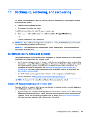 Page 6311Backing up, restoring, and recovering
Thischapterprovidesinformationaboutthefollowingprocesses.Theinformationinthechapterisstandard
procedureformostproducts.
BCreatingrecoverymediaandbackups
BRestoringandrecoveringyoursystem
Foradditionalinformation,refertotheHPsupportassistantapp.
xTypesupportinthetaskbarsearchbox,andthenselecttheHP Support Assistantapp.
