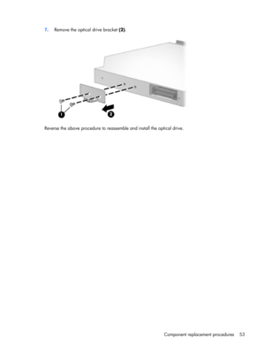 Page 617.Remove the optical drive bracket (2).
Reverse the above procedure to reassemble and install the optical drive.
Component replacement procedures 53 