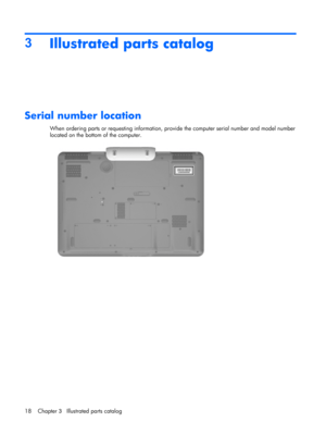 Page 263
Illustrated parts catalog
Serial number location
When ordering parts or requesting information, provide the computer serial number and model number
located on the bottom of the computer.
18 Chapter 3   Illustrated parts catalog 