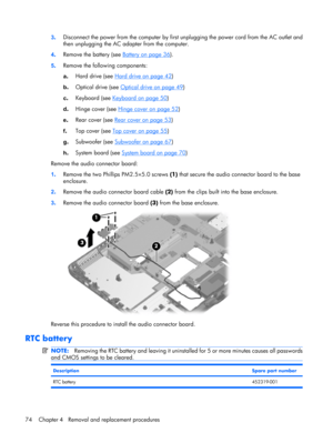 Page 813.Disconnect the power from the computer by first unplugging the power cord from the AC outlet and
then unplugging the AC adapter from the computer.
4.Remove the battery (see 
Battery on page 36).
5.Remove the following components:
a.Hard drive (see 
Hard drive on page 42)
b.Optical drive (see 
Optical drive on page 49)
c.Keyboard (see 
Keyboard on page 50)
d.Hinge cover (see 
Hinge cover on page 52)
e.Rear cover (see 
Rear cover on page 53)
f.Top cover (see 
Top cover on page 55)
g.Subwoofer (see...