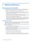 Page 1228
Backup and Recovery
Recovering system information
Tools provided by the operating system and Recovery Manager software are designed to help you with
the following tasks for safeguarding your information and restoring it in case of a system failure:
●Backing up your information regularly to protect your important system files.
●Making a set of recovery discs (Recovery Manager software feature). Recovery discs are used to
start up (boot) your computer and restore the operating system and software...