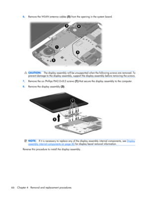 Page 746.Remove the WLAN antenna cables (5) from the opening in the system board.
CAUTION:The display assembly will be unsupported when the following screws are removed. To
prevent damage to the display assembly, support the display assembly before removing the screws.
7.Remove the six Phillips PM3.0×8.0 screws (1) that secure the display assembly to the computer.
8.Remove the display assembly (2).
NOTE:If it is necessary to replace any of the display assembly internal components, see Display
assembly internal...