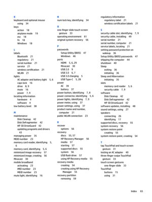 Page 75K
keyboardandoptionalmouse
using34
keys
action18
airplanemode19
esc18
fn18
Windows18
L
labels
Bluetooth21
regulatory21
serialnumber21
service21
wirelesscerti