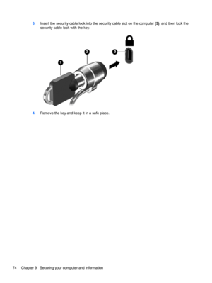 Page 843.Insert the security cable lock into the security cable slot on the computer (3), and then lock the
security cable lock with the key.
4.Remove the key and keep it in a safe place.
74 Chapter 9   Securing your computer and information 