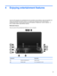 Page 334 Enjoying entertainment features
Use your HP computer as an entertainment hub to socialize via the webcam, enjoy and manage your
music, and download and watch movies. Or, to make your computer an even more powerful
entertainment center, connect external devices like speakers, headphones, monitor, projector, TV,
and, on select models, high-definition devices.
Multimedia Features
Here are some of the entertainment features on your computer.
Component Description
(1)  Internal microphones (2) Record...