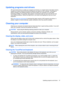 Page 71Updating programs and drivers
HP recommends that you update your programs and drivers on a regular basis to the latest versions.
Updates can resolve issues and bring new features and options to your computer. Technology is
always changing, and updating programs and drivers allows your computer to run the latest
technology available. For example, older graphics components might not work well with the most
recent gaming software. Without the latest driver, you would not be getting the most out of your...